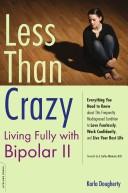 Cover of: Less than Crazy: Living Fully With Bipolar II