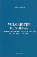 Cover of: Vulgariter Beghinae: Eight Centuries of Beguine History in the Low Countries (Brepols Essays in European Culture)