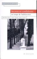 Cover of: Secrets et confidents, au temps de l'adolescence by Alain Braconnier, Colette Chiland, Marie Choquet