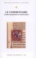 Cover of: Le commentaire entre tradition et innovation: Actes du colloque international de l'Institut des traditions textuelles, Paris et Villejuif, 22-25 septembre 1999