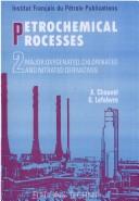 Cover of: Petrochemical processes by Alain Chauvel