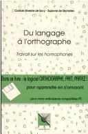 Du langage à l'orthographe par l'analyse mentale by Clotilde Silvestre de Sacy, C. (Clotilde) Silvestre de Sacy, Suzanne de Séchelles