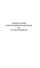 Cover of: Pulsion et désir dans les romans et nouvelles de Guy de Maupassant