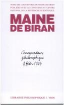 Cover of: Oeuvres, tome XIII, 2. Correspondance philosophique, 1766-1804 by Maine de Biran