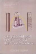 Drilling Mud and Cement Slurry Rheology Manual by Chambre Syndicale de la Recherche et de la Production du Pétrole et du Gaz Naturel Comité des Techniciens