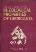 Rheological properties of lubricants by Jean Briant, Jacques Denis, Guy Parc