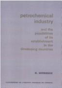 Cover of: Petrochemical Industry And the Possibilities of Its Establishment in the Developing Countries