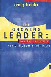 Cover of: The Growing Leader: Healthy Essentials for Children's Ministry