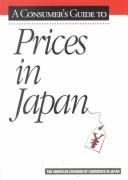 A Consumer's Guide to Prices in Japan by American Chamber of Commerce in Japan