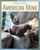 Cover of: American Mink (Animal Invaders) by Susan Heinrichs Gray