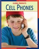 Cover of: Cell Phones (Global Products)