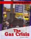 Cover of: The Gas Crisis (Ripped from the Headlines) by Stuart A. Kallen