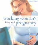 Cover of: Working Women's Pregnancy by Hilary Boyd