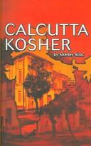 Cover of: CALCUTTA KOSHER. by SHELLEY SILAS