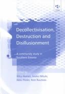 Cover of: Decollectivisation, Destruction and Disillusionment: A Community Study in Southern Estonia