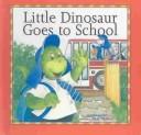 Cover of: Little Dinosaur Goes to School (Interactive Books!)
