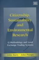 Cover of: Citizenship, Sustainability and Environmental Research: Q Methodology and Local Exchange Trading Systems