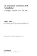 Cover of: Environmental economics and public policy: selected papers of Robert N. Stavins, 1988-1999