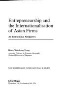 Cover of: Entrepreneurship and the Internationalisation of Asian Firms by Henry Wai-Chung Yeung