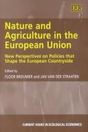 Cover of: Nature and Agriculture in the European Union: New Perspectives on Policies That Shape the European Countryside (Current Issues in Ecological Economics)