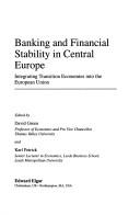 Cover of: Banking and Financial Stability in Central Europe: Integrating Transition Economies into the European Union