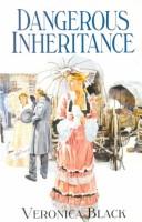 Cover of: Dangerous Inheritance by Veronica Black