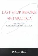 Cover of: Last Stop Before Antarctica by Roland Boer