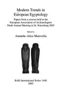 Cover of: Modern Trends in European Egyptology: Papers from a Session Held at the European Association of Archaeologists Ninth Annual Meeting in St. Petersburg (Bar International)