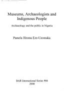 Museums, Archaeologists and Indigenous People (British Archaeological Reports (BAR) International S.) by Ifeoma Eze-Uzomaka