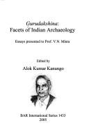 Cover of: Gurudakshina: Facets of Indian Archaeology: Essays Presented to Prof. V.N. Misra (Bar International)