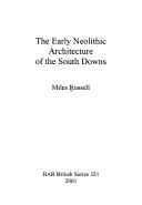 Cover of: The Early Neolithic Architecture of the South Downs (British Archaeological Reports (BAR) International S.)