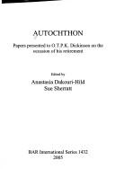 AUTOCHTHON: PAPERS PRESENTED TO O.T.P.K. DICKINSON ON THE OCCASION OF HIS..; ED. BY ANASTASIA DAKOURI-HILD by Susan Sherratt