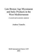 Cover of: Late Bronze Age Mycenaean and Italic Products in the West Mediterranean by Andrea Vianello
