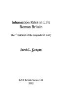 Inhumation rites in late Roman Britain by Sarah L. Keegan