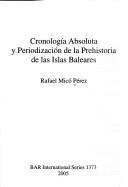 Cover of: Cronología absoluta y periodización de la prehistoria de las Islas Baleares | Rafael MicГі PГ©rez
