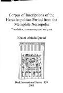 Cover of: Corpus of Inscriptions of the Herakleopolitan Period from the Memphite Necropolis: Translation, Commentary, and Analyses (Bar International)