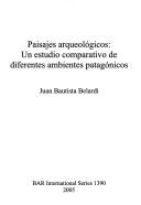 Cover of: Paisajes Arqueologicos: Un Estudio Comparativo de Diferentes Ambientes Patagonicos (Bar International)