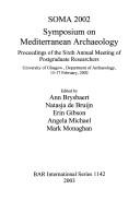Cover of: Soma 2002: Symposium on Mediterranean Archaeology: Proceedings of the Sixth Annual Meeting of Postgraduate Researchers, Universit (Bar International Series)