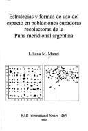 Estrategias y Formas de USO del Espacio En Poblaciones Cazadoras Recolectoras de La Puna Meridional Argentina (Bar International) by Liliana M. Manzi
