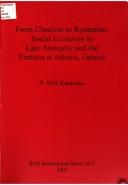 Cover of: From Classical to Byzantine: Social Evolution in Late Antiquity and the Fortress at Isthmia, Greece (Bar International)