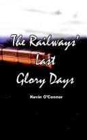 Cover of: The Railways Last Glory Days