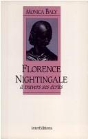 Cover of: Florence Nightingale à travers ses écrits by Monica Baly, Florence Nightingale