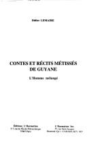 Cover of: Contes et récits métissés de Guyane: L'homme mélangé