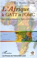 L'Afrique, le GATT et l'OMC by Jean Maurice Djossou
