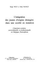 Cover of: L'intégration des jeunes d'origine étrangère dans une société en mutation : l'insertion scolaire, socioculturelle et professionnelle en Belgique francophone