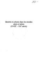 Cover of: Identité et cultures dans les mondes alpin et italien: XVIIIe-XXe siècle