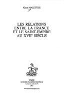 Cover of: Les relations entre la France et le saint empire au xviie siecle by Klaus Malettke