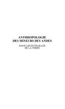 Cover of: Anthropologie Des Mineurs Des Andes: Dans Les Entrailles de La Terre