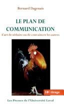 Cover of: Le plan de communication: l'art de séduire ou de convaincre les autres