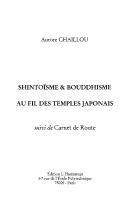 Cover of: Shintoïsme & bouddhisme au fil des temples japonais by Aurore Chaillou
